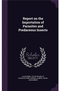 Report on the Importation of Parasites and Predaceous Insects