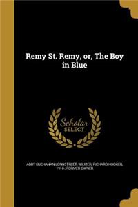 Remy St. Remy, Or, the Boy in Blue