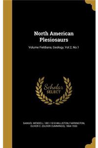 North American Plesiosaurs; Volume Fieldiana, Geology, Vol.2, No.1
