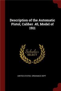 Description of the Automatic Pistol, Caliber .45, Model of 1911