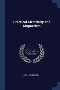 Practical Electricity and Magnetism