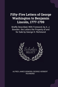 Fifty-Five Letters of George Washington to Benjamin Lincoln, 1777-1799