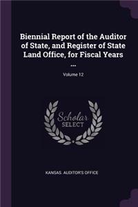 Biennial Report of the Auditor of State, and Register of State Land Office, for Fiscal Years ...; Volume 12