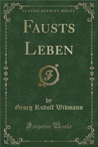 Fausts Leben (Classic Reprint)