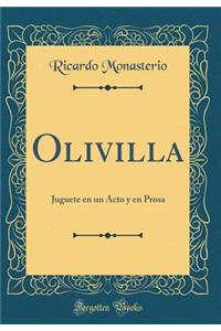 Olivilla: Juguete En Un Acto Y En Prosa (Classic Reprint)