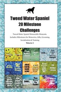 Tweed Water Spaniel 20 Milestone Challenges Tweed Water Spaniel Memorable Moments.Includes Milestones for Memories, Gifts, Grooming, Socialization & Training Volume 2