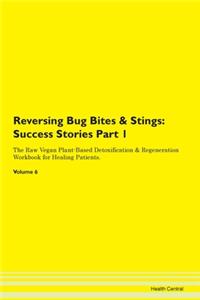 Reversing Bug Bites & Stings: Success St