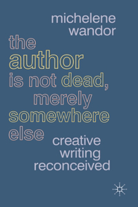 Author Is Not Dead, Merely Somewhere Else