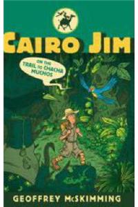 Cairo Jim on the Trail to Chacha Muchos