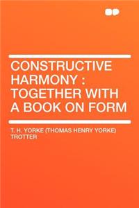 Constructive Harmony: Together with a Book on Form