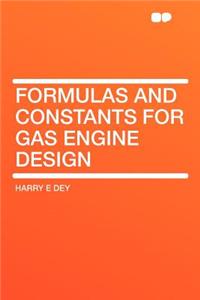 Formulas and Constants for Gas Engine Design