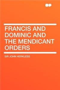 Francis and Dominic and the Mendicant Orders