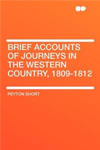 Brief Accounts of Journeys in the Western Country, 1809-1812