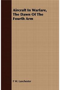 Aircraft in Warfare, the Dawn of the Fourth Arm