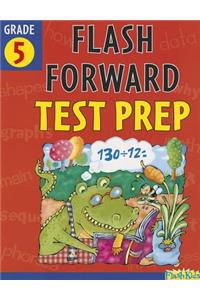 Flash Forward Test Prep: Grade 5 (Flash Kids Flash Forward)