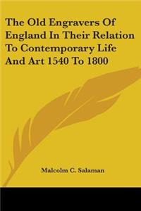 The Old Engravers Of England In Their Relation To Contemporary Life And Art 1540 To 1800