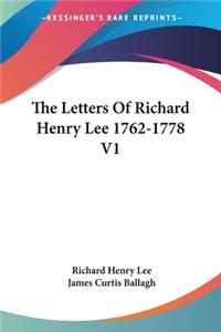 Letters Of Richard Henry Lee 1762-1778 V1
