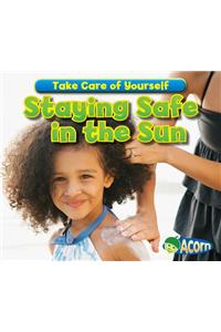Take Care of Yourself Staying Safe in the Sun
