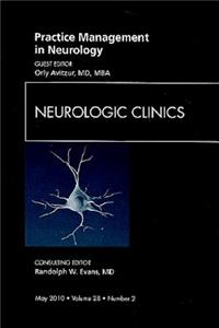 Practice Management in Neurology, an Issue of Neurologic Clinics