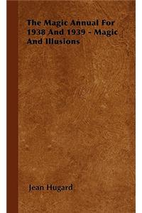 The Magic Annual For 1938 And 1939 - Magic And Illusions