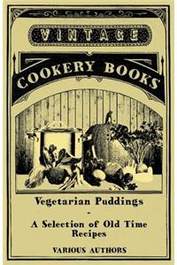 Vegetarian Puddings - A Selection of Old Time Recipes