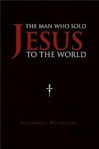 The Man Who Sold Jesus to the World