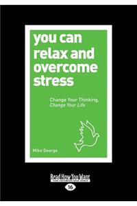 You Can Relax and Overcome Stress