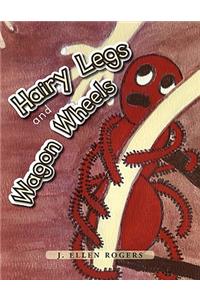 Hairy Legs and Wagon Wheels