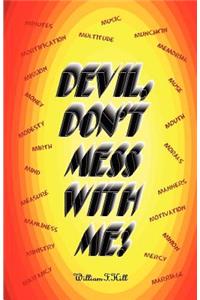 Devil, Don't Mess With Me
