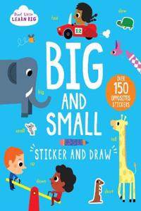 Start Little Learn Big: Big and Small Sticker and Draw