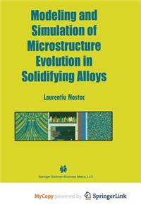 Modeling and Simulation of Microstructure Evolution in Solidifying Alloys
