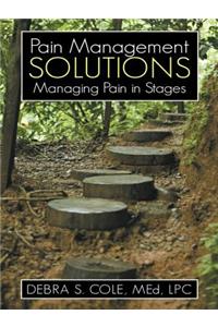Pain Management Solutions: Managing Pain in Stages
