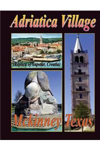 Adriatica Village McKinney Texas (Replica of Supetar, Croatio): A Story to Tell