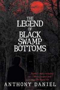 The Legend of Black Swamp Bottoms: Altered Instinct (Book 1), the Rogue Son (Book 2)