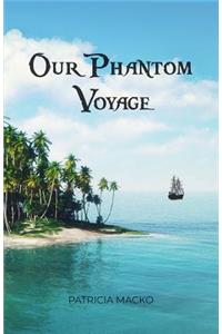 Our Phantom Voyage