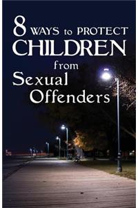8 Ways To Protect CHILDREN From Sexual Offenders