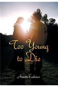 Too Young to Die