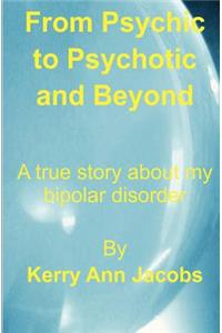 From Psychic to Psychotic and Beyond
