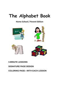 Alphabet Book, Home School / Parent Edition