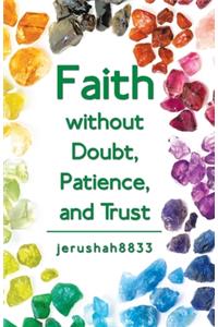 Faith Without Doubt, Patience, and Trust