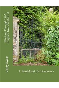 Working Through Life's Toughest Issues With God