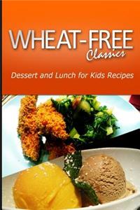 Wheat-Free Classics - Dessert and Lunch for Kids Recipes