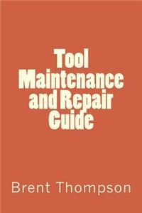 Tool Maintenance and Repair Guide