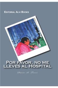Por favor, no me lleves al Hospital