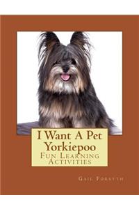 I Want A Pet Yorkiepoo