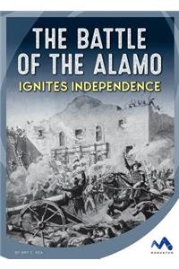The Battle of the Alamo Ignites Independence