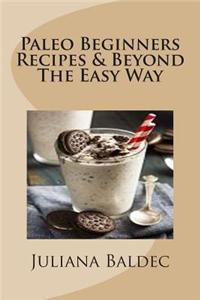 Paleo Beginners Recipes & Beyond the Easy Way