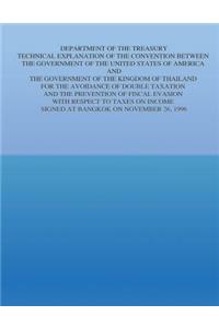 Department of the Treasury Technical Explanation of the Convention Between the Government of the United States of America and The Government of the Kingdom of Thailand
