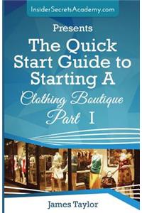 The Quick Start Guide to Starting a Clothing Boutique Part 1