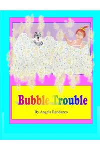 Bubble Trouble